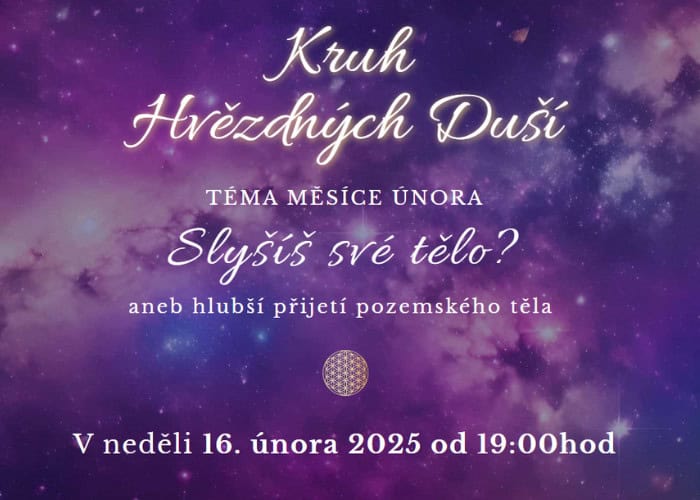 Kruh Hvězdných Duší - únor - téma Slyšíš své tělo? aneb hlubší přijetí pozemského těla 💃🧘‍♀️y
